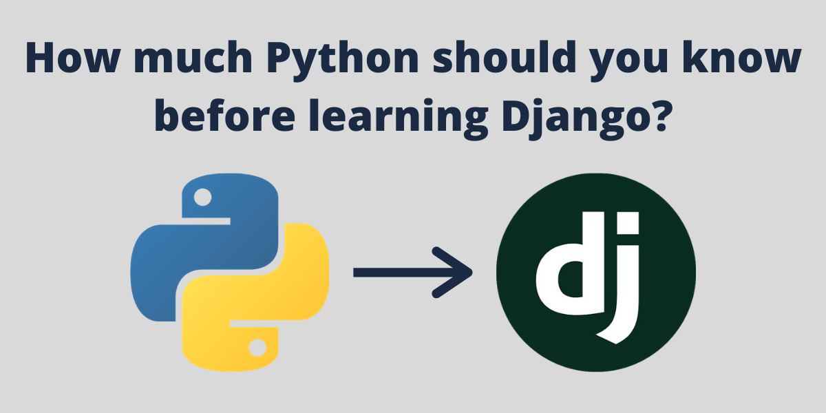 How much Python should you know before learning Django?